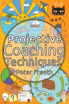 Projective Coaching Techniques by Freeth, Peter