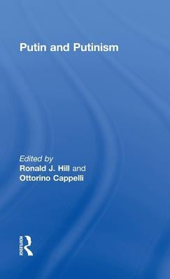 Putin and Putinism by Hill, Ronald J.