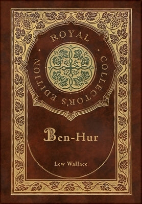 Ben-Hur (Royal Collector's Edition) (Case Laminate Hardcover with Jacket) by Wallace, Lew