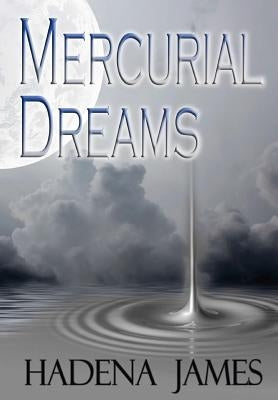Mercurial Dreams by James, Hadena