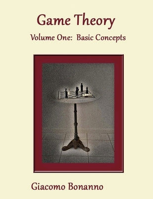 Game Theory: Volume 1: Basic Concepts by Bonanno, Giacomo