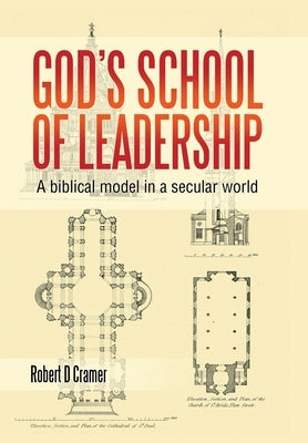 God's School of Leadership: A Biblical Model in a Secular World by Cramer, Robert D.