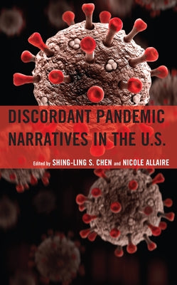 Discordant Pandemic Narratives in the U.S. by Chen, Shing-Ling S.