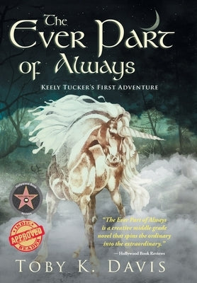 The Ever Part of Always: Keely Tucker's First Adventure by Davis, Toby K.