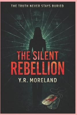 The Silent Rebellion by Moreland, Y. R.