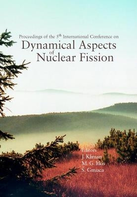 Dynamical Aspects of Nuclear Fission, Proceedings of the 5th International Conference (Danf01) by Gmuca, Stefan