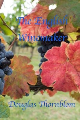 The English Winemaker by Thornblom, Douglas