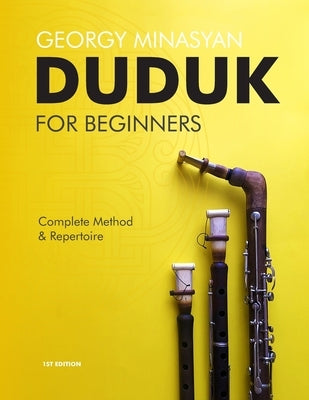 Duduk For Beginners: Complete Method and Repertoire by Minasyan (Minasov), Georgy