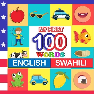 my first 100 words English-swahili: Learn swahili for kids aged 2-7 by Blake, Queenie