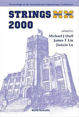 Strings 2000, Proceedings of the 2000 International Superstrings Conference by Duff, Michael James