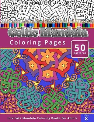 Coloring Books for Grown-ups Celtic Mandala Coloring Pages by Publishing, Chiquita