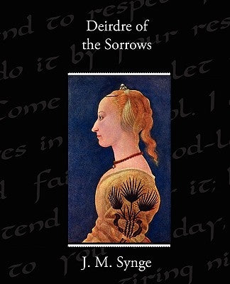 Deirdre of the Sorrows by Synge, J. M.