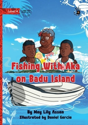 Fishing With Aka on Badu Island - Our Yarning by Assan, May Lily