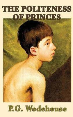 The Politeness of Princes by Wodehouse, P. G.