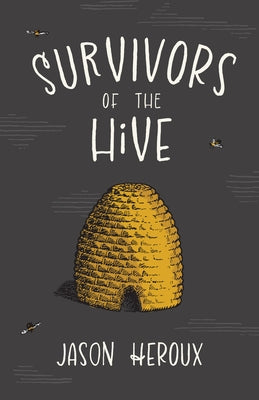 Survivors of the Hive by Heroux, Jason