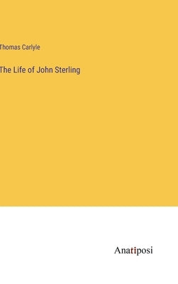 The Life of John Sterling by Carlyle, Thomas