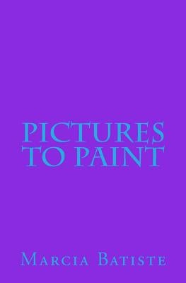 Pictures To Paint by Batiste, Marcia