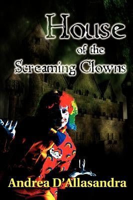 House of the Screaming Clowns by D'Allasandra, Andrea