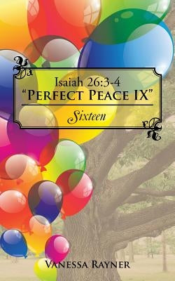 Isaiah 26: 3-4 Perfect Peace IX: Sixteen by Rayner, Vanessa