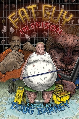 Fat Guy in Prison by Doug Barney by Doug Barney