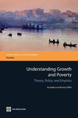 Understanding Growth and Poverty: Theory, Policy, and Empirics by Nallari, Raj