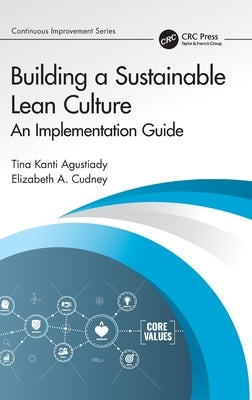 Building a Sustainable Lean Culture: An Implementation Guide by Agustiady, Tina Kanti