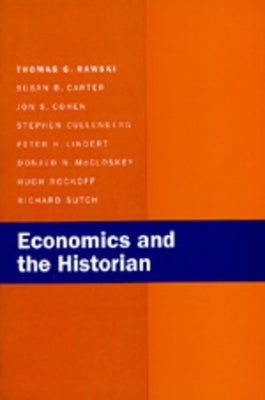 Economics and the Historian by Rawski, Thomas G.