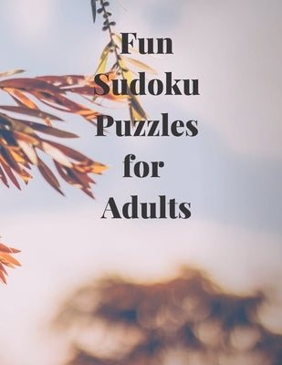 Fun Soduko Puzzles for Adults: Relax and and have fun solving these Sudoku Puzzles in this Sudoku Puzzles for Adults paperback book by Designs, Bluethread Puzzles