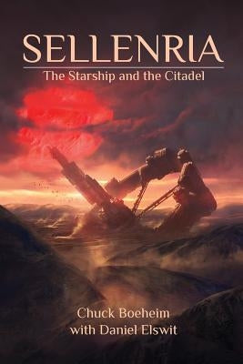 Sellenria: The Starship and The Citadel by Boeheim, Chuck