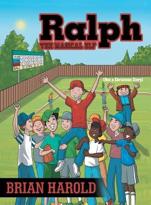 Ralph the Magical Elf: Not a Christmas Story by Harold, Brian