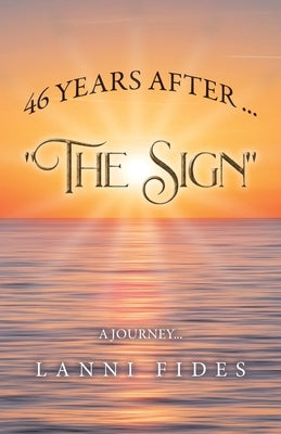 46 Years After ... The Sign: A Journey by Fides, Lanni