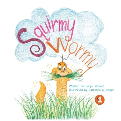 Squirmy Wormy Goes to School by Whisler, Caryn