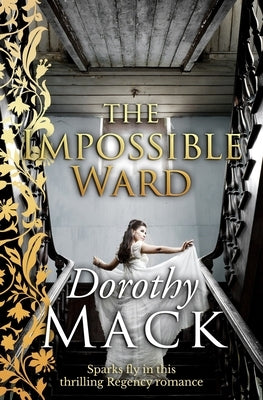 The Impossible Ward: A heart-warming Regency adventure story by Mack, Dorothy