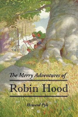 The Merry Adventures of Robin Hood by Pyle, Howard