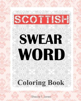 Scottish Swear Word Coloring Book by Jones, Shazza T.