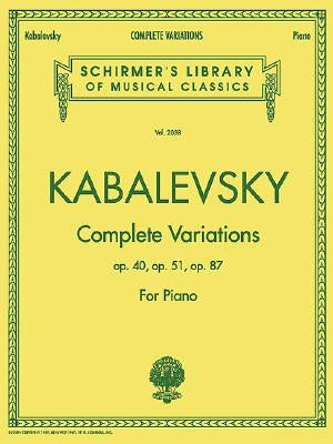Complete Variations: Schirmer Library of Classics Volume 2038 Piano Solo by Kabalevsky, Dmitri