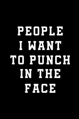 People I want to Punch in The Face by Ashley Publishing