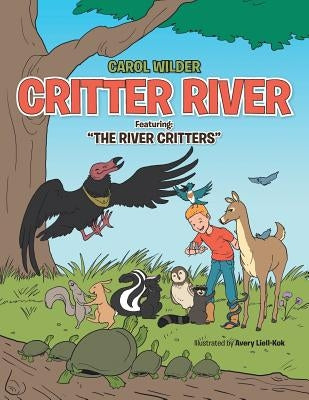 Critter River: Featuring: The River Critters by Wilder, Carol