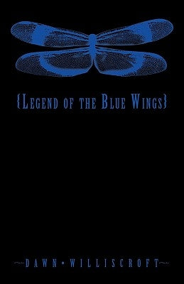Legend of the Blue Wings by Williscroft, Dawn