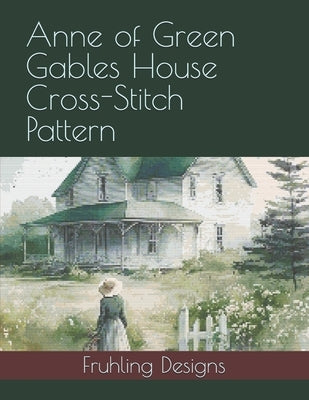 Anne of Green Gables House Cross-Stitch Pattern by Fruhling, Zachary