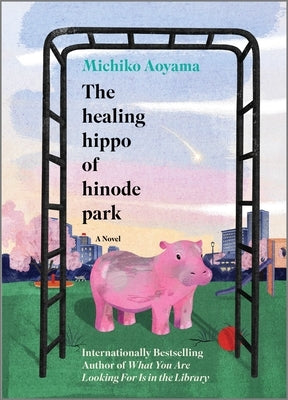 The Healing Hippo of Hinode Park by Aoyama, Michiko