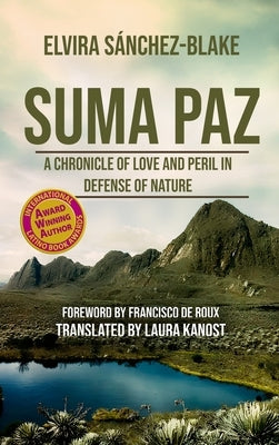 Suma Paz: A Chronicle of Love and Peril in Defense of Nature by Sánchez-Blake, Elvira