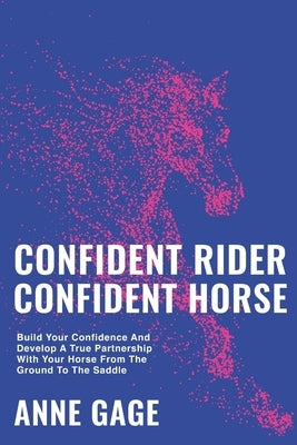 Confident Rider Confident Horse by Gage, Anne