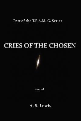Cries of the Chosen by Lewis, A. S.