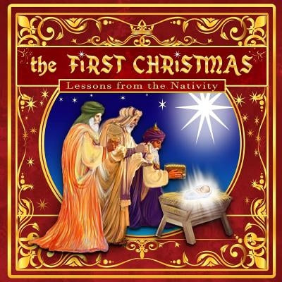 The First Christmas: Lessons from the Nativity by Douglas, Lance