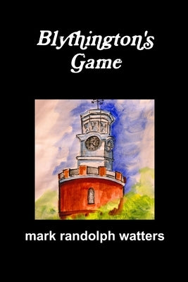 Blythington's Game by Watters, Mark Randolph