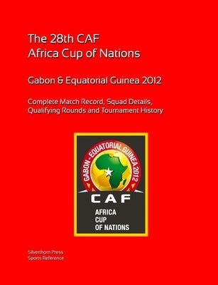2012 Africa Cup of Nations: Complete Tournament Record by Barclay, Simon