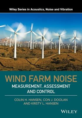 Wind Farm Noise: Measurement, Assessment, and Control by Hansen, Colin H.