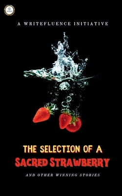 The Selection of a Sacred Strawberry by Writefluence