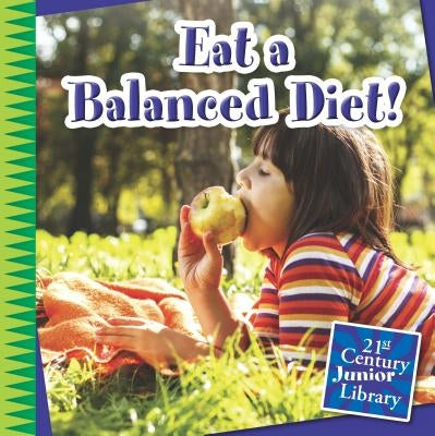 Eat a Balanced Diet! by Marsico, Katie